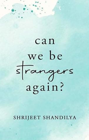 Can We Be Strangers Again?